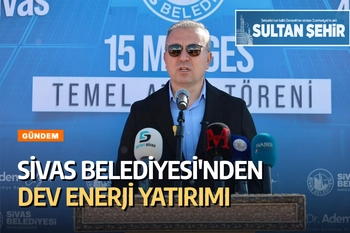 SİVAS BELEDİYESİ'NDEN DEV ENERJİ YATIRIMI