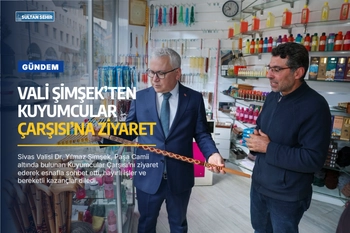 Vali Şimşek’ten Kuyumcular Çarşısı’na ziyaret