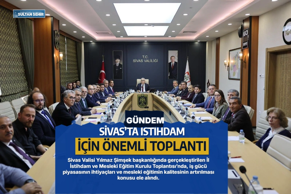 Sivas’ta istihdam için önemli toplantı