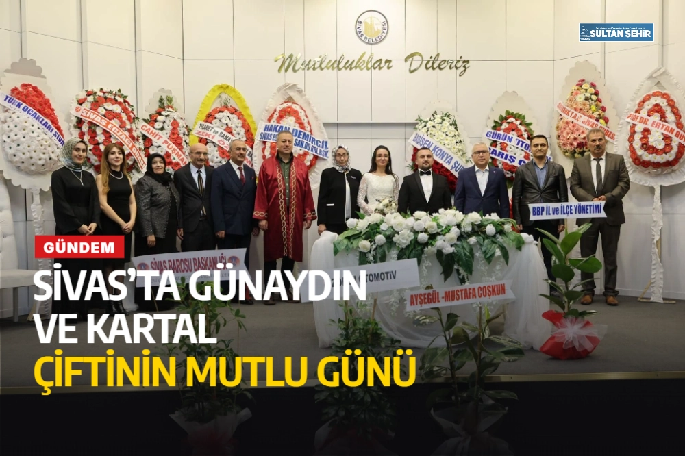Sivas’ta Günaydın ve Kartal çiftinin mutlu günü