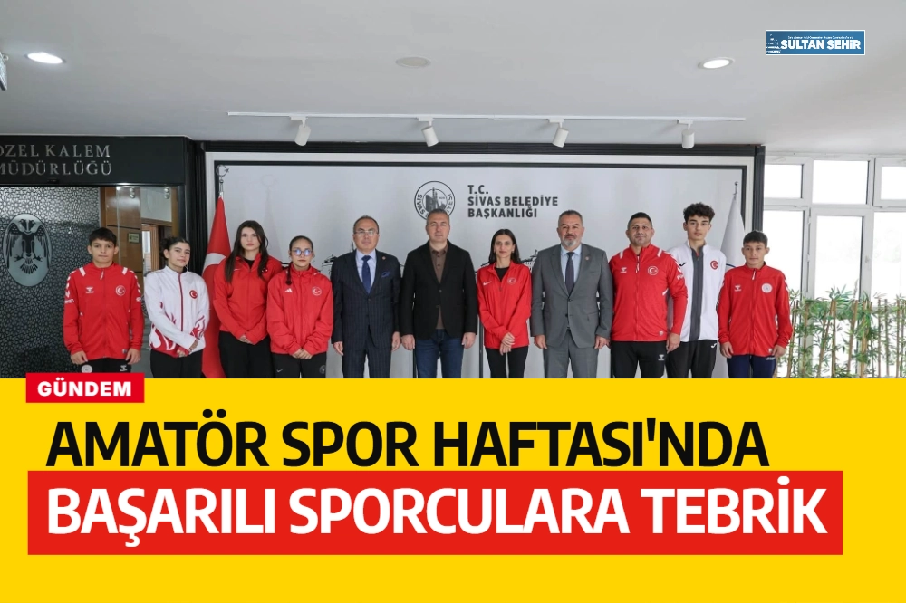 Amatör Spor Haftası'nda başarılı sporculara tebrik
