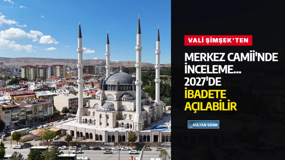 Vali Şimşek'ten Merkez Camii'nde inceleme...2027'de ibadete açılabilir