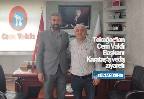 Tekağaç'tan Cem Vakfı Başkanı Karataş'a veda ziyareti