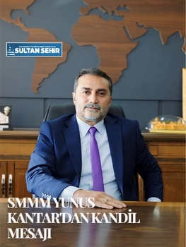 SMMM YUNUS KANTAR'DAN KANDİL MESAJI 