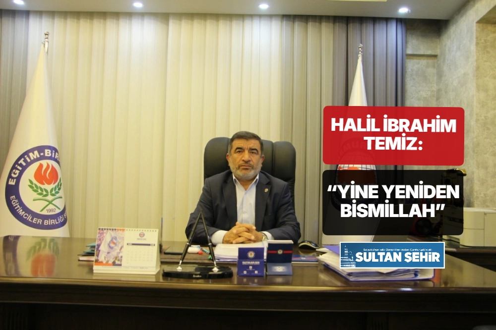 Halil İbrahim Temiz: “Yine yeniden Bismillah”