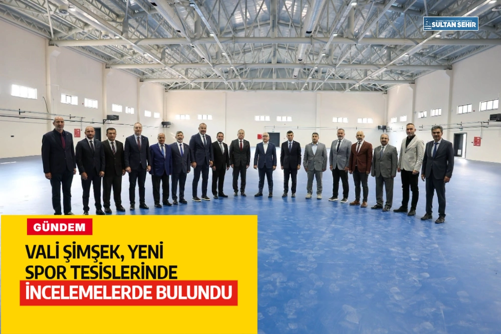 Vali Şimşek, yeni spor tesislerinde incelemelerde bulundu